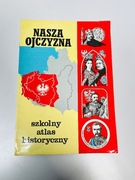 Nasza ojczyzna. Szkolny atlas historyczny.