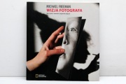 WIZJA FOTOGRAFA Michael Freeman - Jak czytać i rozumeić wspaniałe zdjęcia