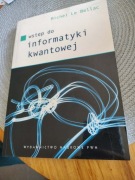 Wstęp do informatyki kwantowej Bellac Michel Le