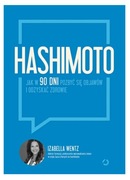 HASHIMOTO JAK W 90 DNI POZBYĆ SIĘ OBJAWÓW I ODZYSKAĆ ZDROWIE Izabella Wentz