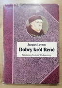 Dobry król Rene Jacques Levron