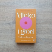 Mleko i głód Melissa Broder