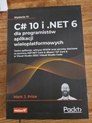 Mark J. Price, C# 10 i .NET 6 dla programistów aplikacji wieloplatformowych