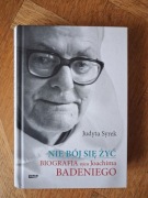 Nie bój się żyć. Biografia Joachima Badeniego. J. Syrek