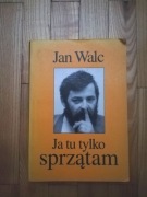 książka "Ja tu tylko sprzątam" Jan Walc 