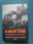Krzysztof Miller - 13 wojen i jedna Prawdziwa historia reportera wojennego