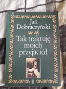 Tak traktuje moich przyjaciół, Jan Dobraczyński