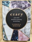Czary.  Jak być współczesną wiedźmą Gabriela Herstik