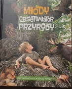 Mlody obserwator przyrody- encyklopedia dla całej rodziny