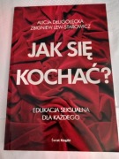 Jak się kochać ? Alicja Długołęcka Lew Starowicz