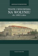 Teatr i widowiska na Wołyniu do 1863 roku