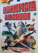 Encyklopedia dla dzieci. Teraz już wiem