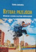 Rytuał przejścia Młodzież szkolna na progu edukacyjnym S. Jaskulska unikat