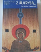 Materiały formacyjne dla grup maryjnych, Z Maryją, ks. Michał Kaszowski