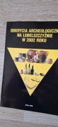 Odkrycia archeologiczne na Lubelszczyźnie w 2002 r.