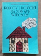 Roboty i robótki na zimowe wieczory Podgórska