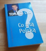 CO Z TĄ POLSKĄ TOMASZ LIS AUTOGRAF WYDANIE 2003