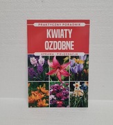 Kwiaty Ozdobne Praktyczny Poradnik Uprawa Pielęgnacja NOWY