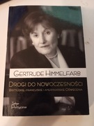 Drogi do nowoczesności. Brytyjskie, francuskie i.. Gertrude Himmelfarb