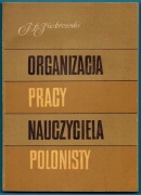 ORGANIZACJA PRACY NAUCZYCIELA POLONISTY Piotr Antoni Piotrowski