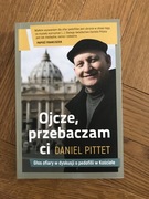 Ojcze przebaczam ci Daniel Pittet