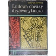 Ludowe obrazy drzeworytnicze - Grabowski Józef