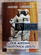 Andrzej Wypustek - Życie rodzinne starożytnych Greków