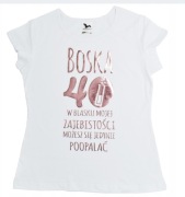 Koszulka „Boska 40-tka – w blasku mojej zajebistości...” XXL nowa