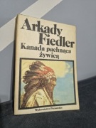 "Kanada pachnąca żywicą", Arkady Fiedler (Wydaw. Poznańskie, 1986, PRL)