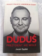 Duduś. Prezydent we mgle. Kulisy Pałacu Andrzeja Dudy Jacek Gądek