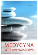 Medycyna wielowymiarowa System diagnozowania i samouzdrawiania L. Puczko
