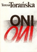 Teresa Torańska x 3 = Oni + Są + Byli