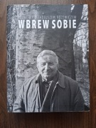 Wbrew sobie. Rozmowy z Tadeuszem Różewiczem, opr. Jan Stolarczyk