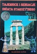 TAJEMNICE I SENSACJE ŚWIATA ANTYCZNEGO - KOPER