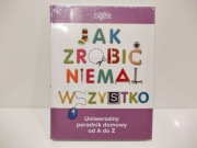 JAK ZROBIĆ NIEMAL WSZYSTKO poradnik od A do Z