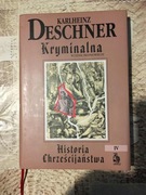 Karlheinz Daschner - Kryminalna Historia Chrześcijaństwa. Tom IV