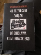 Niebezpieczne związki Bronisława Komorowskiego Wojciech Sumliński