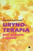 Bogusław Komorowski - Urynoterapia bez wstrętu i cudów