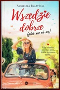 WSZĘDZIE DOBRZE GDZIE NAS NIE MA Agnieszka Błażyńska