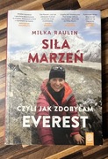 Siła Marzeń. Czyli jak zdobyłam Everest ? Miłka Raulin