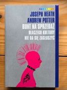 Joseph Heath Andrew Potter Bunt na sprzedaż. Dlaczego kultury nie da się...