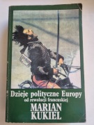 Dzieje polityczne Europy od rewolucji francuskiej - Marian Kukiel