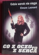 ELMORE LEONARD - CO Z OCZU TO Z SERCA Gdzie wzrok nie sięga