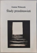 Joanna Walaszek - Ślady przedstawień