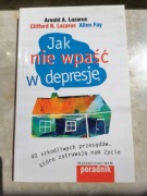Jak nie wpaść w depresję Arnold Lazarus  Allen  Fay 