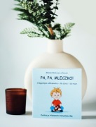 Pa, Pa, Mleczko! Pa Pa Mleczko! Papa Mleczko - o łagodnym odstawieniu 