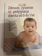 Zdrowie,żywienie i pielęgnacja dziecka od 0 do 3 lat.
