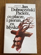 Pacierz co płacze i piorun co błyska Jan Dobraczyński