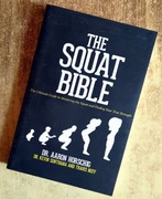 The Squat Bible The Ultimate Guide to Mastering the Squat Aaron Horschig