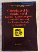 40 lat działalności Katedry i Kliniki Ortopedii Akademii Medycznej